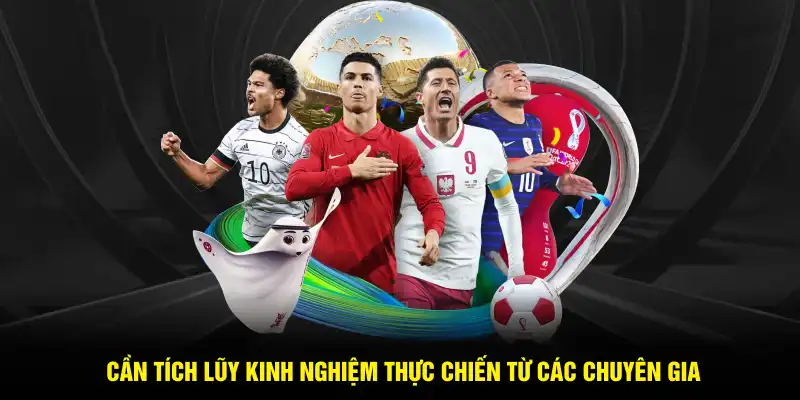 Cần tích lũy kinh nghiệm thực chiến từ các chuyên gia