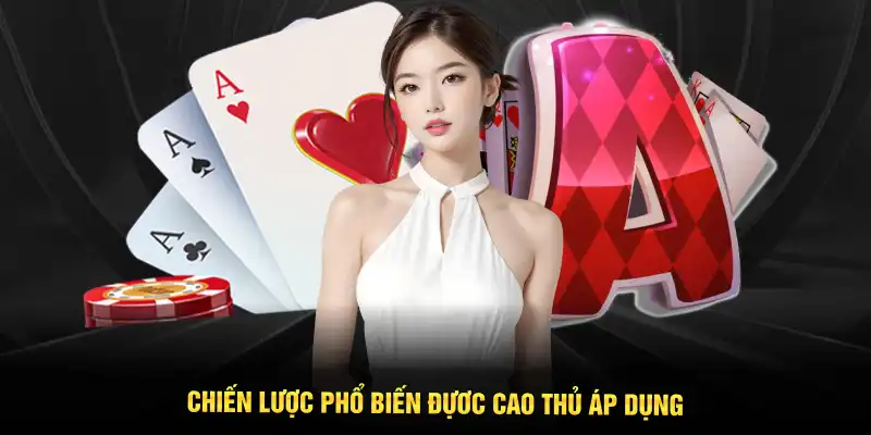 Chiến lược phổ biến đựơc cao thủ áp dụng