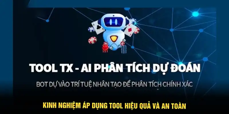 Kinh nghiệm áp dụng tool hiệu quả và an toàn