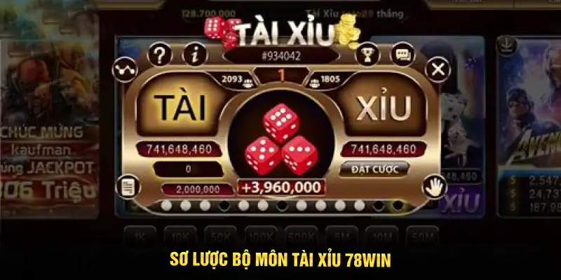 Sơ lược bộ môn Tài Xỉu 78WIN